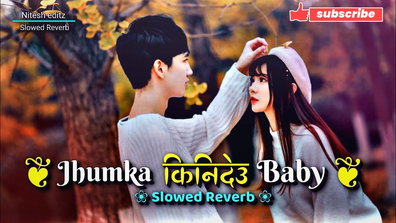 Jhumka Kinideu Baby💗🌿 Perfectly (Slowed+Reverb)😍 New Romantic Nepali Songs ❤️ Viral Hit Songs 