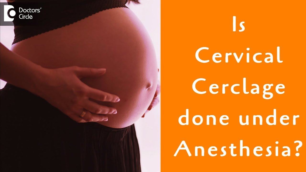 Is Cervical cerclage or Cervical stitch done under anesthesia? - Dr. H S Chandrika