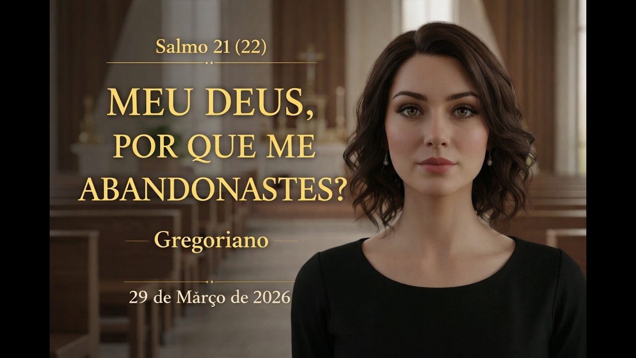 Salmo 21 (22) | 29 de Março de 2026 | Meu Deus, por que me abandonastes? | Gregoriano