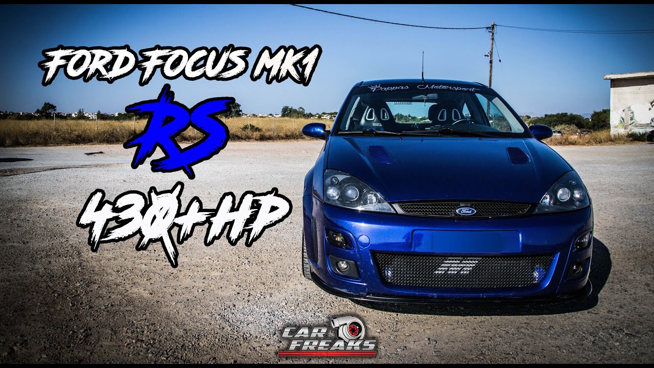 Ford Focus Rs mk1 430+Hp I Car Freaks Gr