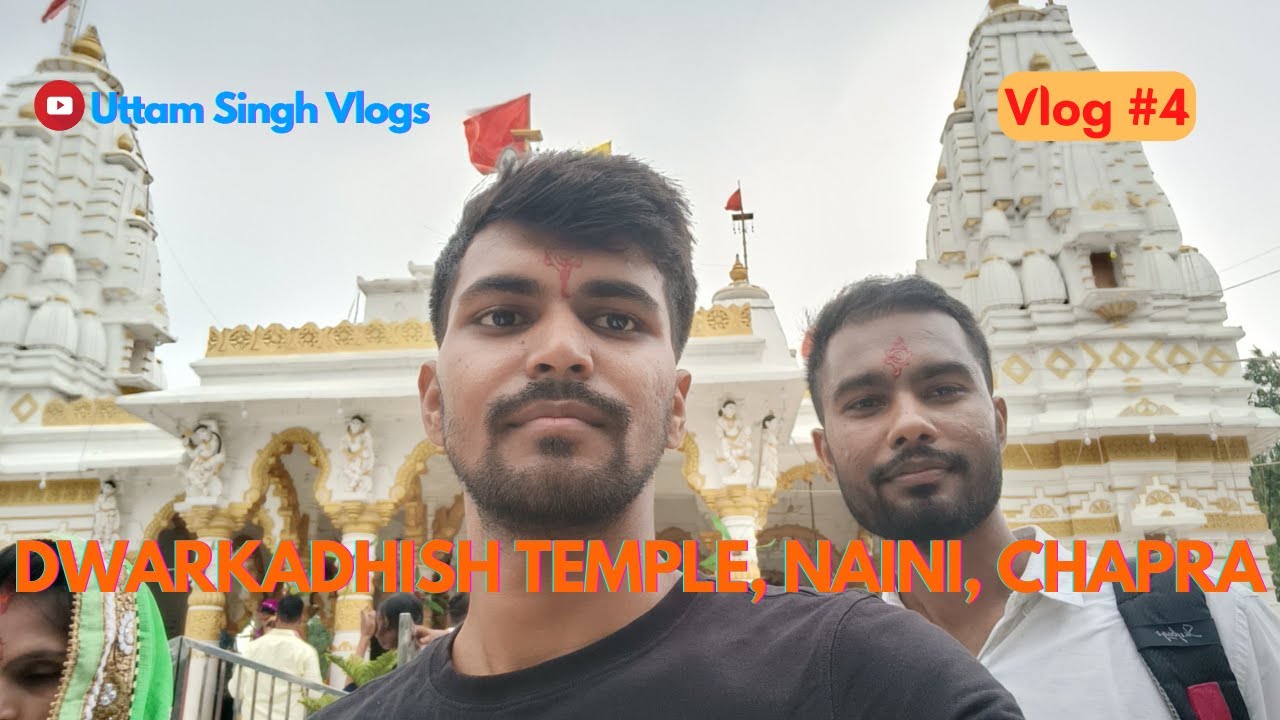 Dwarkadhish Temple Naini | Dwarkadhish Mandir, Naini, Chapra, Bihar | Uttam Singh Vlogs |  Vlog #4