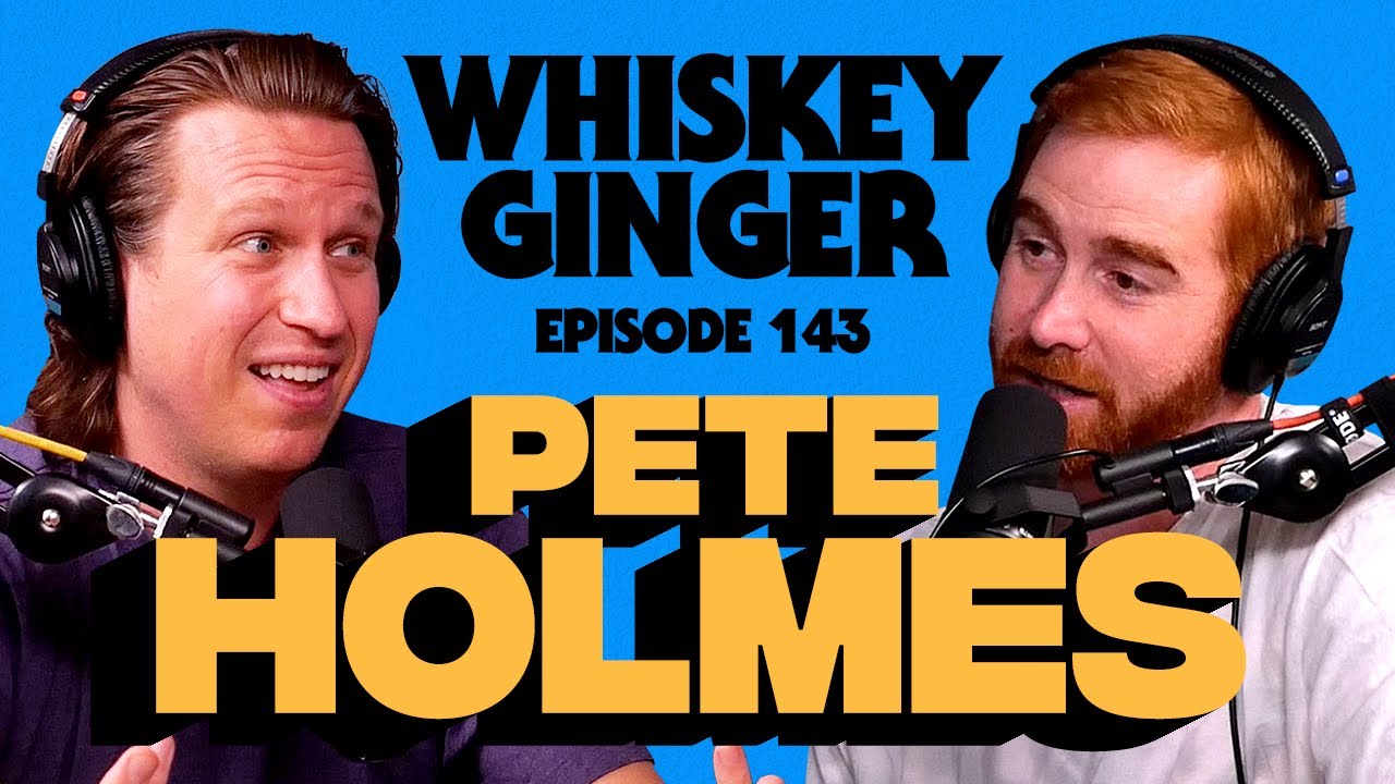 Whiskey Ginger - Pete Holmes - #143