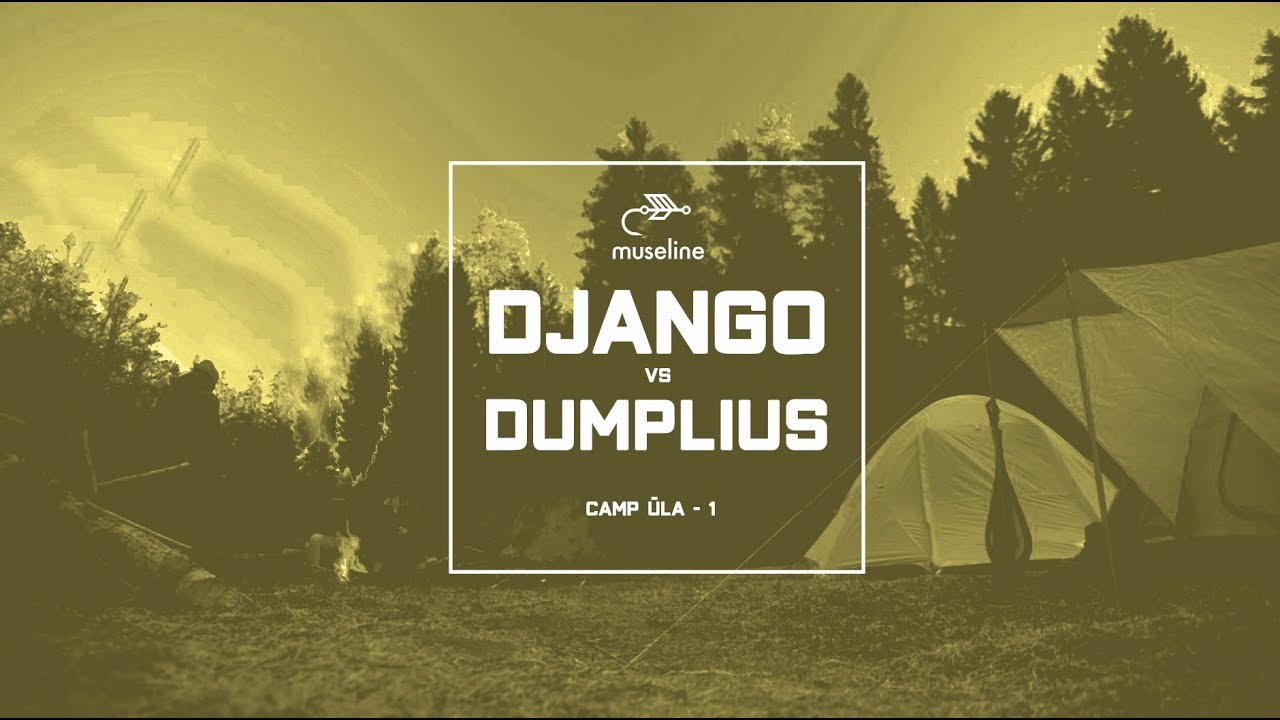 MUSELINĖ ŽVEJYBA | MUSELINĖ | CAMP ŪLA part 1 - Django VS Dumplius