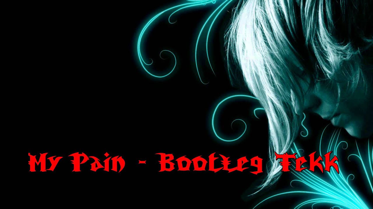 My Pain - Bootleg Tekk