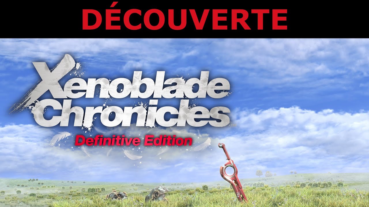 XENOBLADE CHRONICLES DÉFINITIVE ÉDITION - Découverte Sans Commentaires