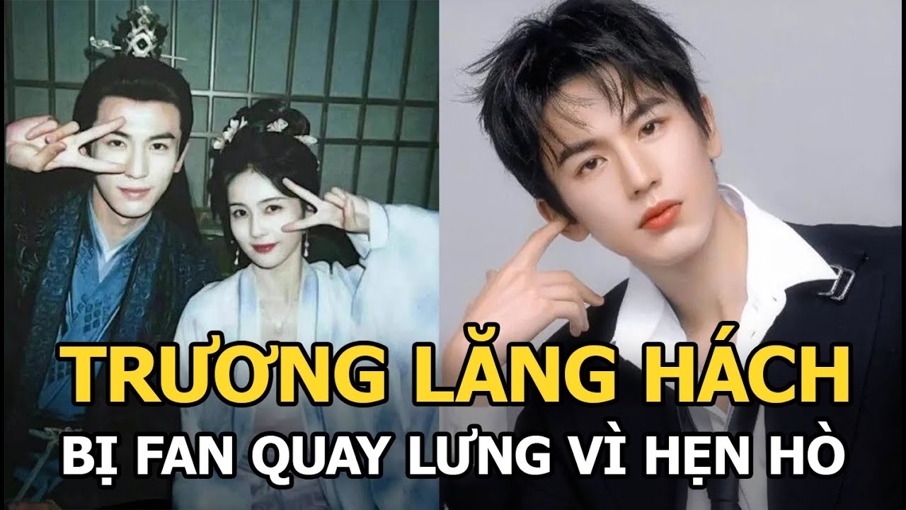 Trương Lăng Hách bị fan “quay lưng” vì hẹn hò Bạch Lộc, đe dọa sẽ tung nhiều bí mật?