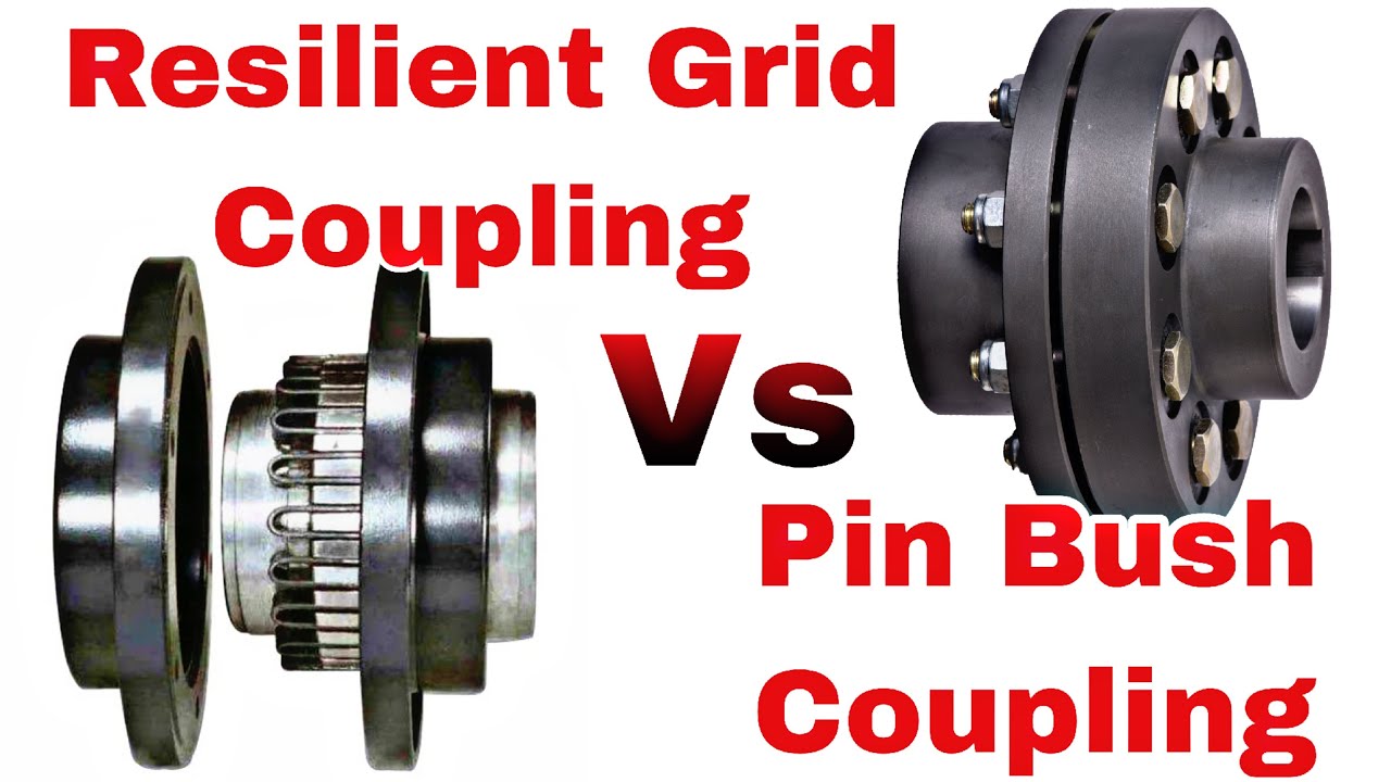 Pin bush Coupling Vs Resilient Grid Coupling | Comparison Between Pin bush & Resilient Grid Coupling