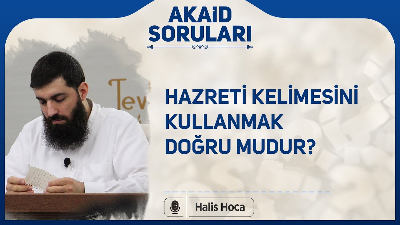 Hazreti kelimesini kullanmak doğru mudur? Halis Bayancuk Hoca