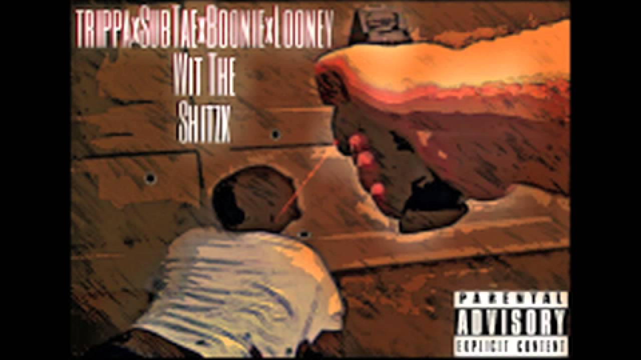 WIT DA SHIT FEAT TRIPPA,SUB TAE,BOONIE LOONEY