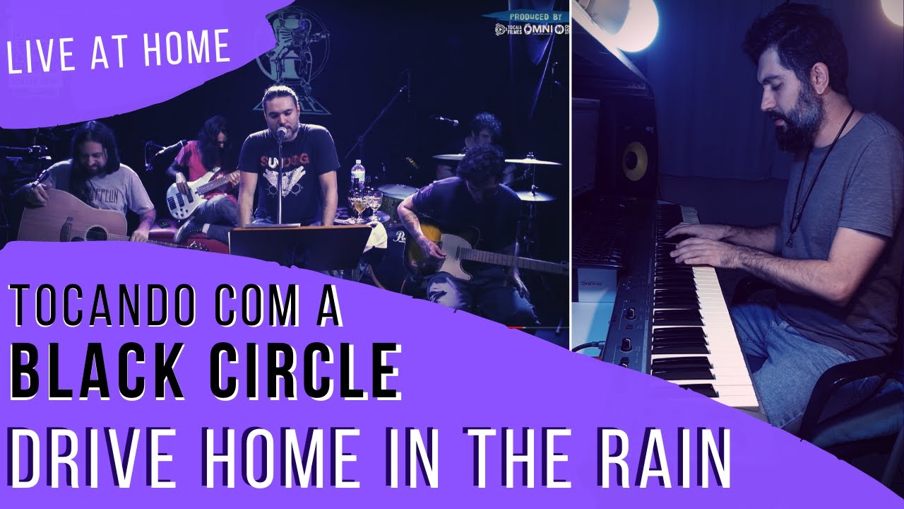 TOCANDO COM A BLACK CIRCLE - DRIVE HOME IN THE RAIN (LIVE AT HOME)