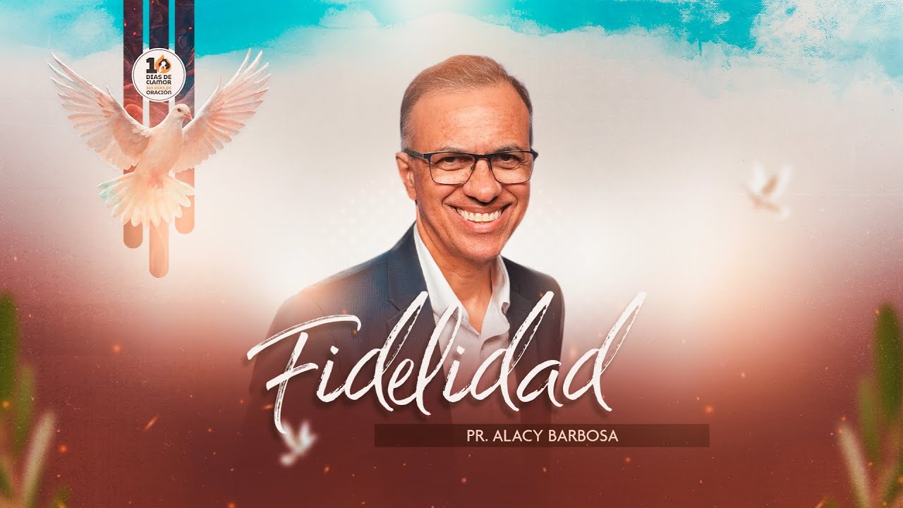 FIDELIDAD – Pr. Alacy Barbosa | 10 Días de ORACIÓN y 10 Horas de Ayuno 2026
