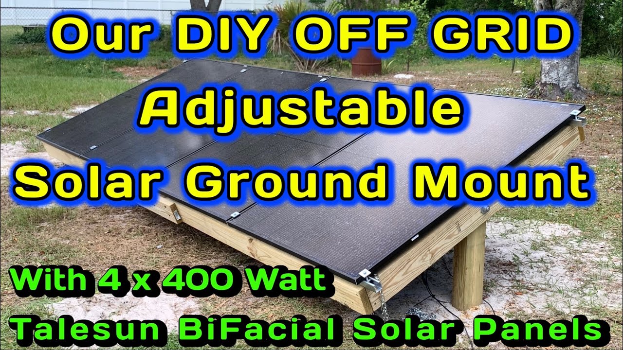 DIY Off Grid Adjustable Solar Ground Mount with Talesun 400w BiFacial Solar Panels