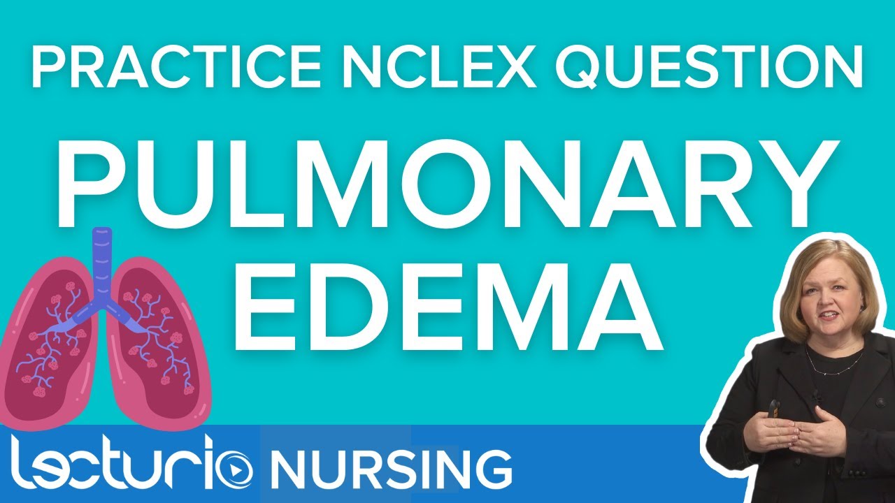 Отёк лёгких: вопросы, ответы и обоснование в стиле NCLEX | Обзор Lecturio NCLEX