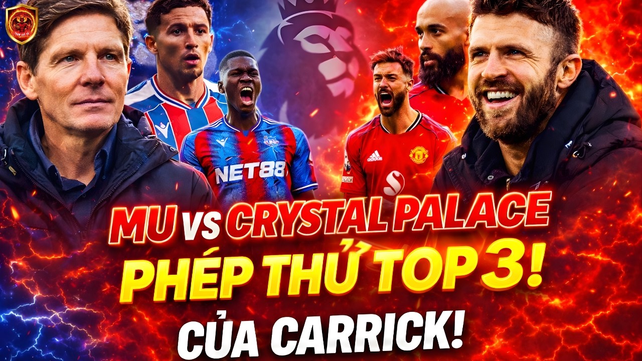 Man United vs Crystal Palace: Ph&eacute;p Thử Top 3 Của Carrick! #manunited