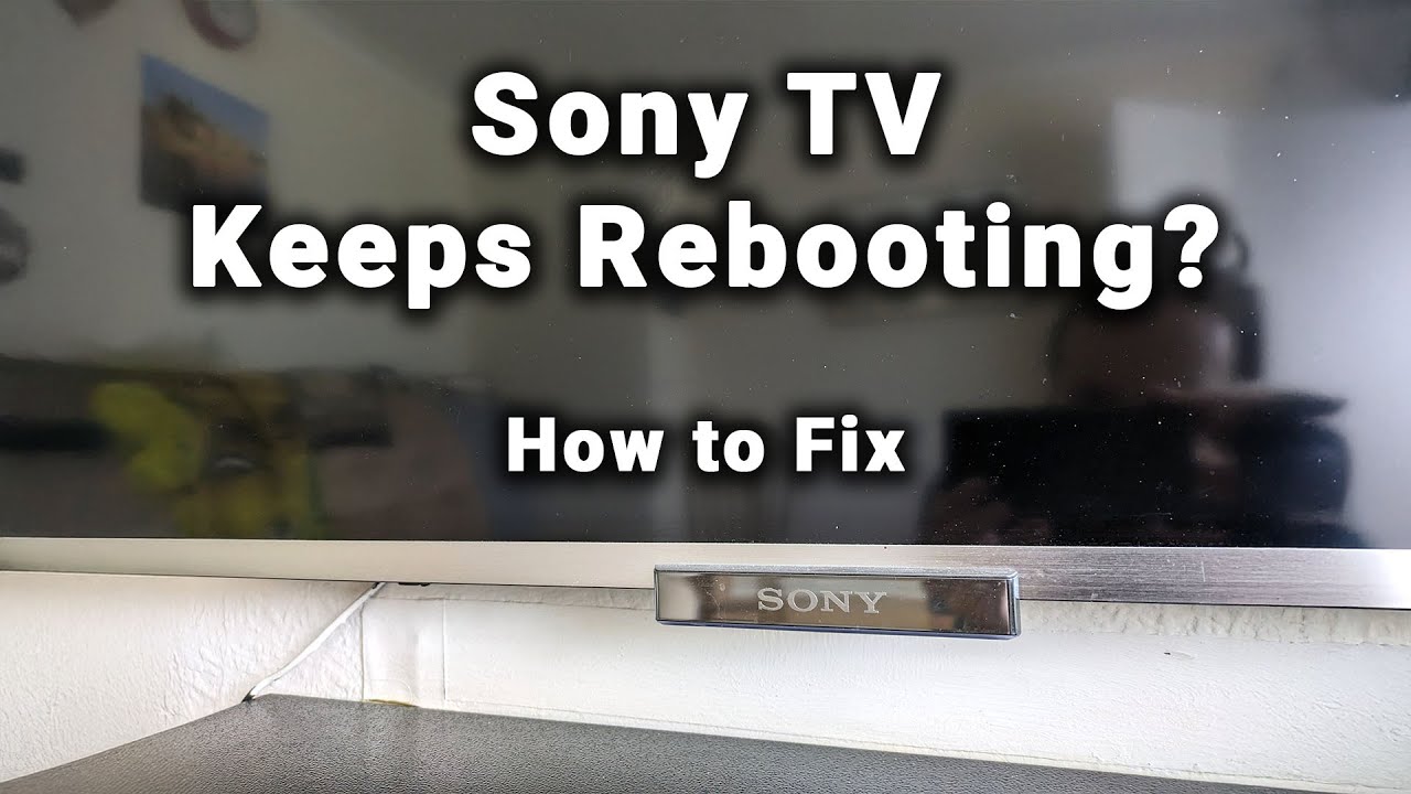 Sony TV Keeps Rebooting (Turning OFF and ON) | All Repairs Covered