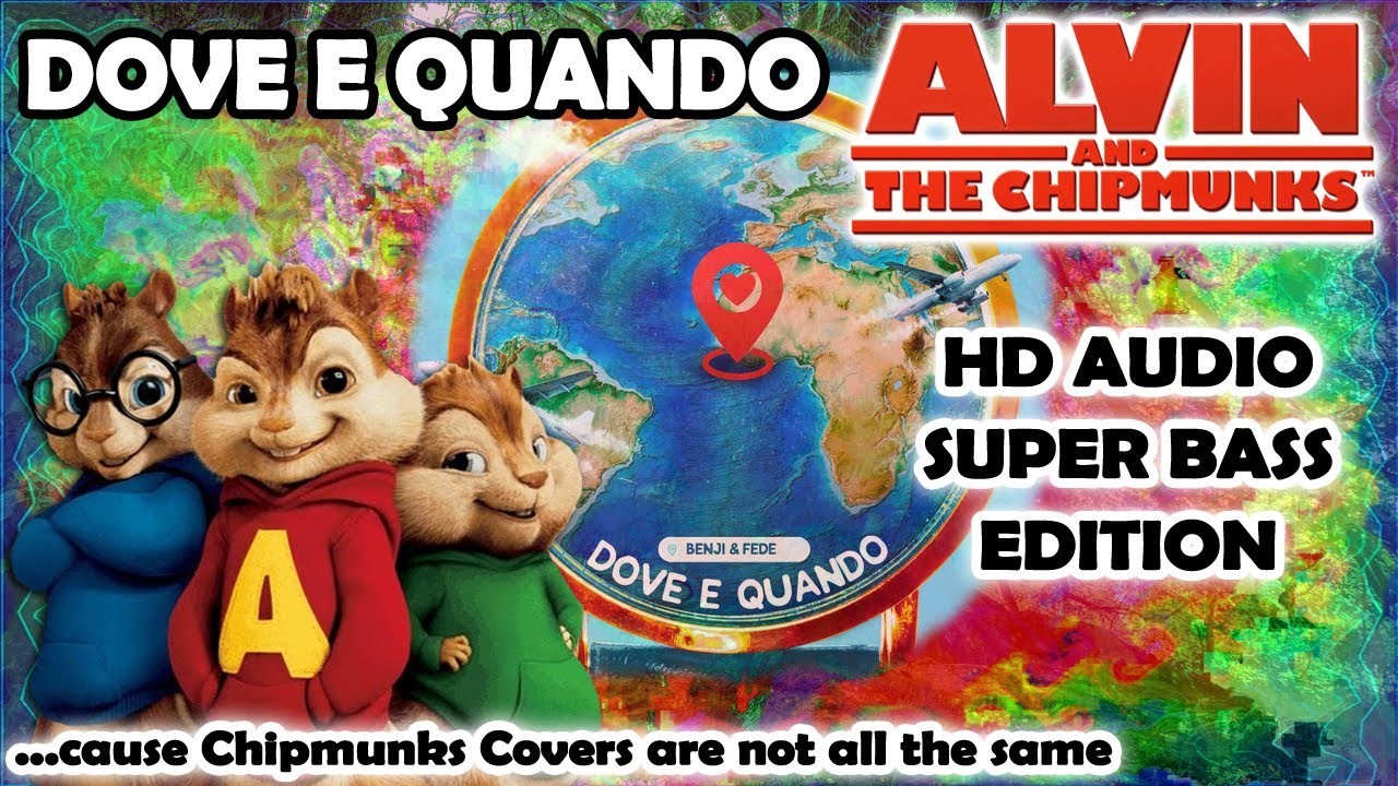 Dove e Quando (Alvin and Chipmunks HD 8D COVER) Benji & Fede