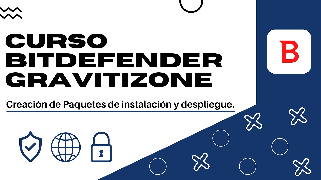 Curso Bitdefender GravityZone #2 Creación de Paquetes de instalación y despliegue