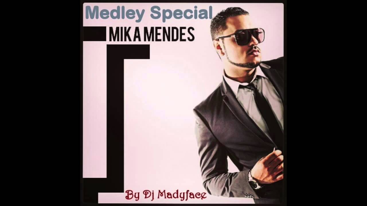 Medley MIKA MENDES by Dj Madyface