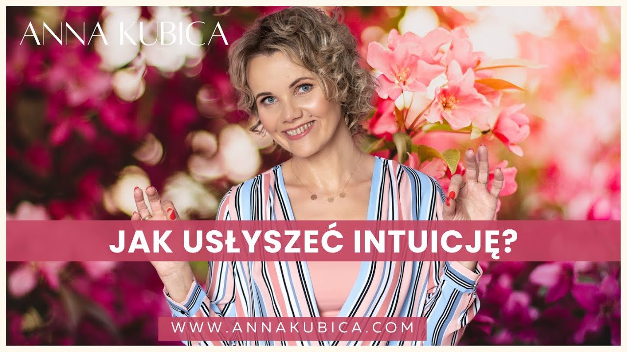 Jak usłyszeć Intuicję? / Intuicja / Głos Duszy / Wewnętrzny Głos / Anna Kubica