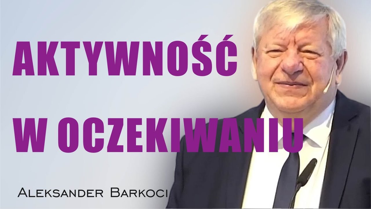 Aktywność w oczekiwaniu na Pana - Aleksander Barkoci