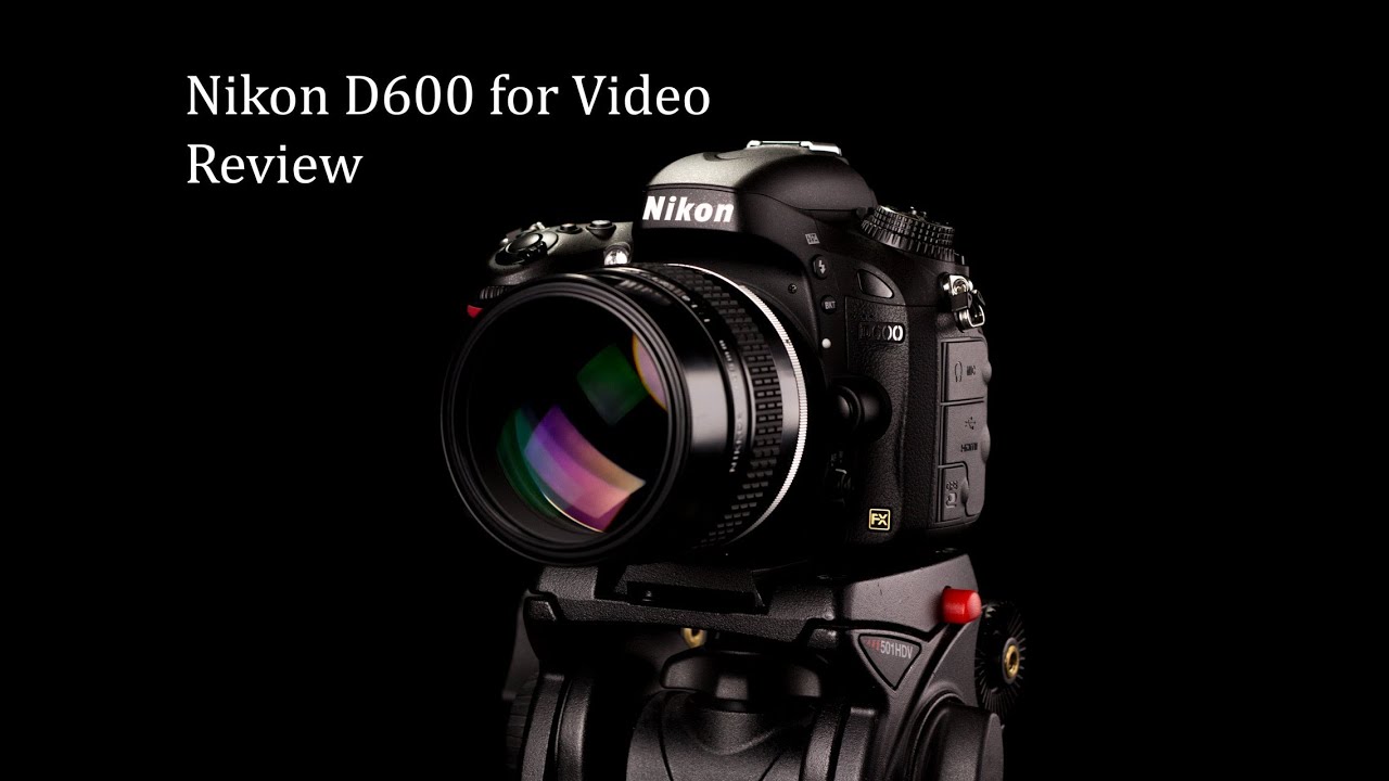 Nikon D600 for Video: Review
