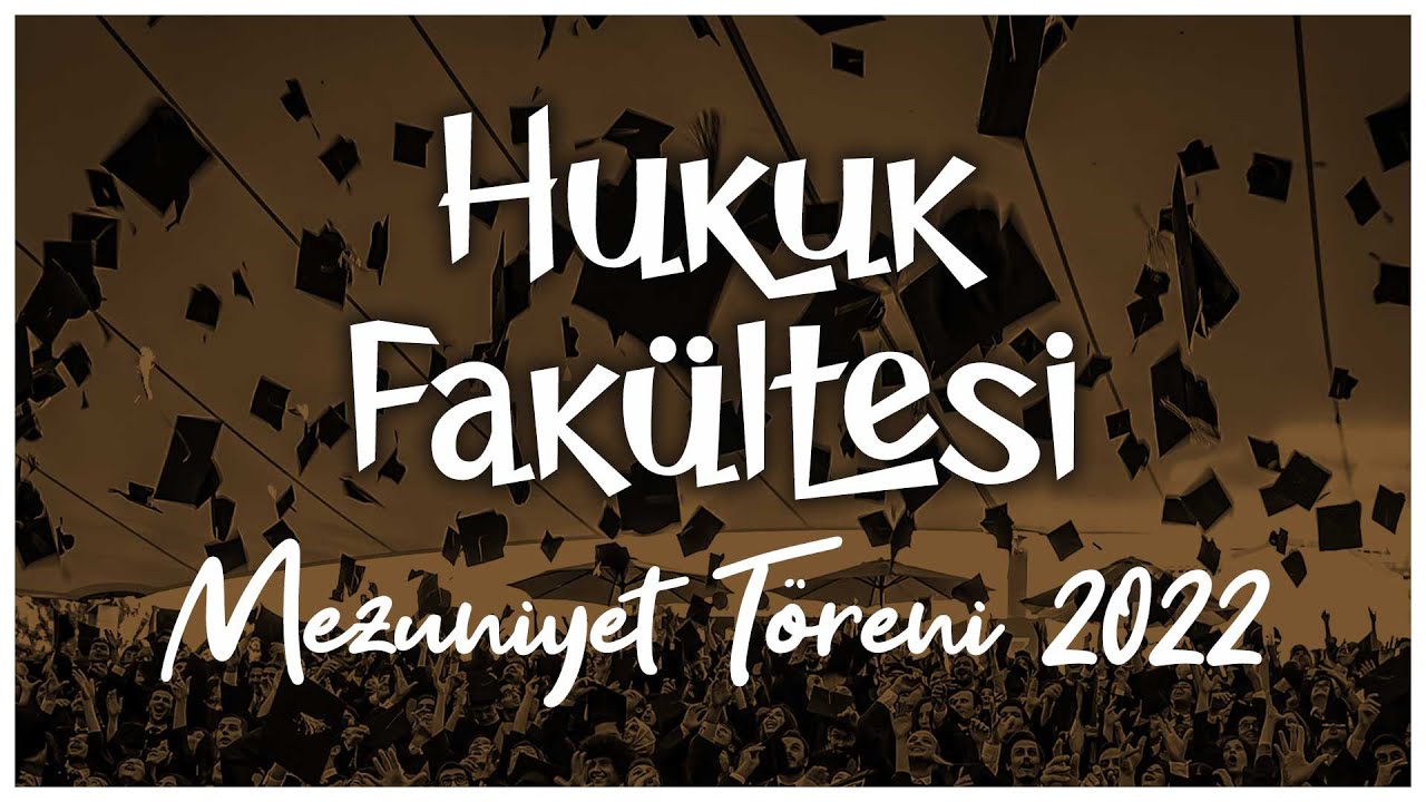 Hacettepe Üniversitesi Hukuk Fakültesi Mezuniyet Töreni 2022