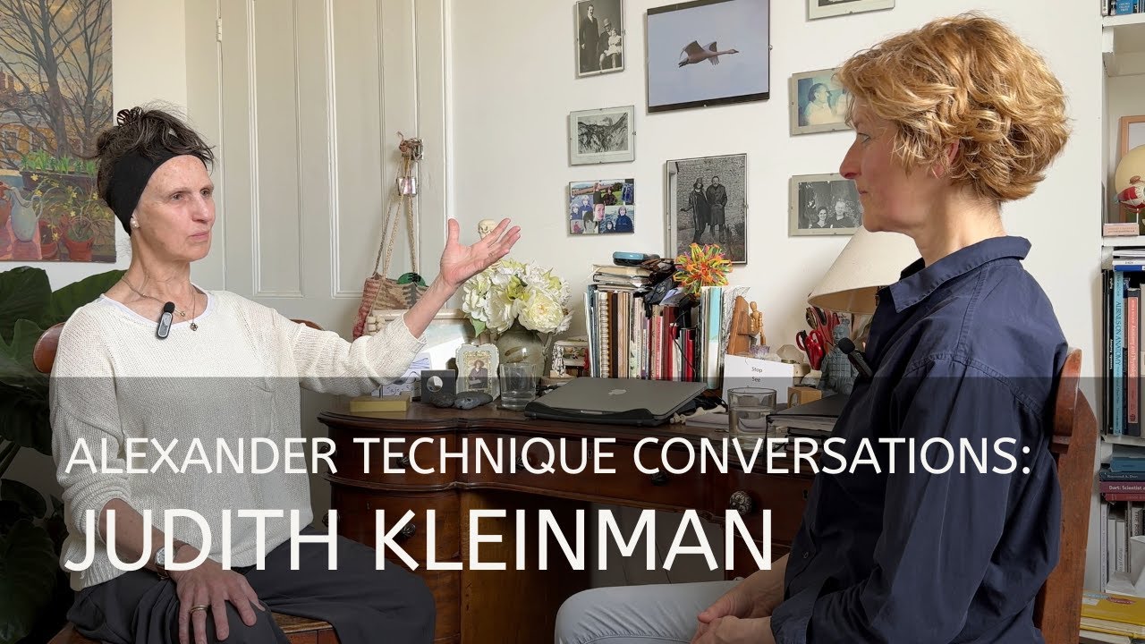 In Conversation with Judith Kleinman - Alexander Technique in Education
