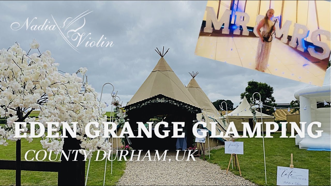EDEN GRANGE GLAMPING, County Durham, UK - Wedding Venue Tour with Nadia Violin