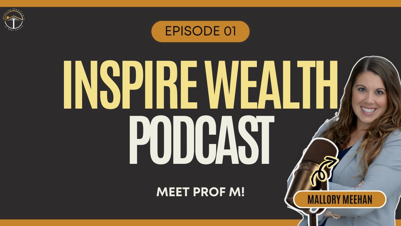 Inspire Wealth with Prof M: Introduction to Real Estate Investing