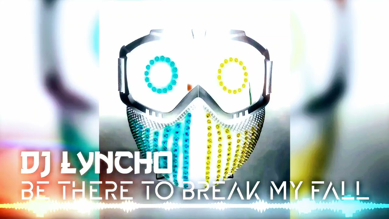 DJ LYNCHO - BE THERE TO BREAK MY FALL