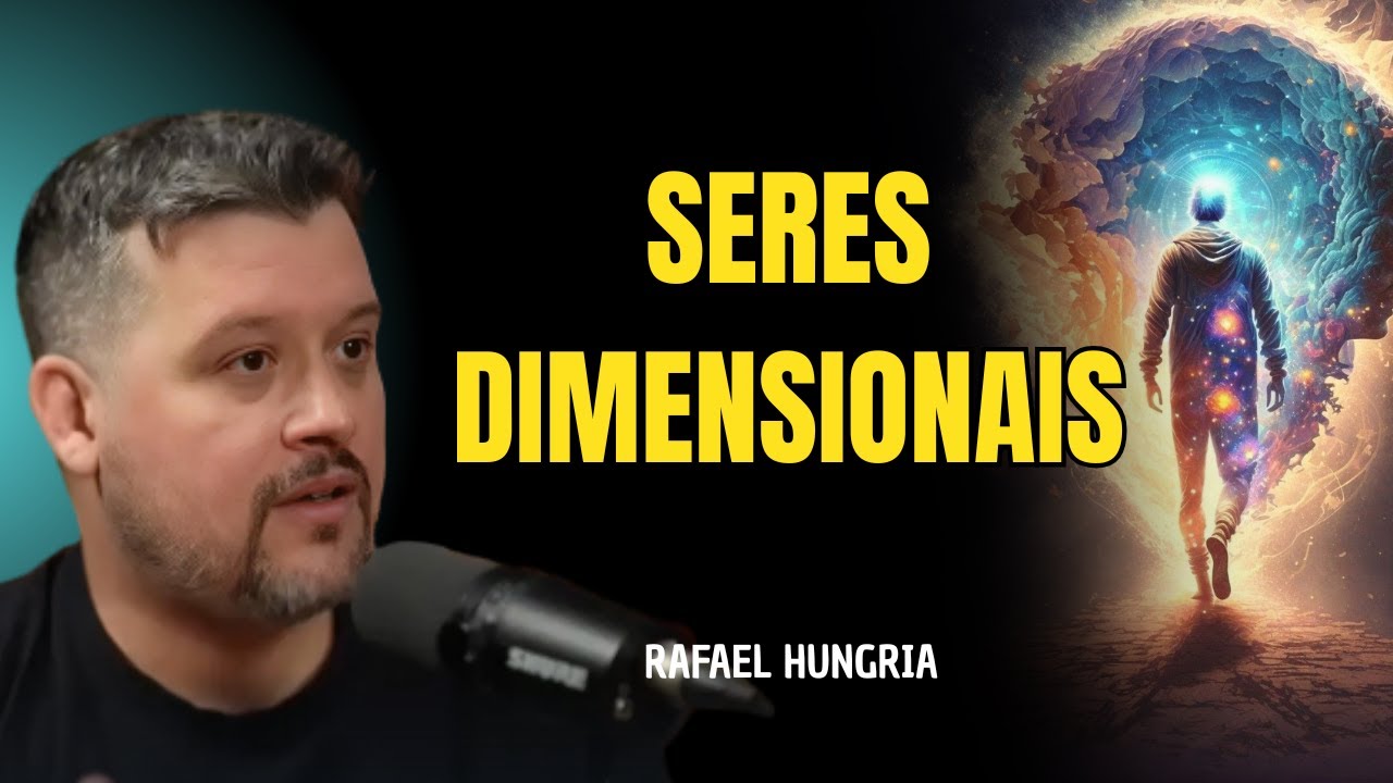 SOMOS TODOS SERES DIMENSIONAIS | RAFAEL HUNGRIA