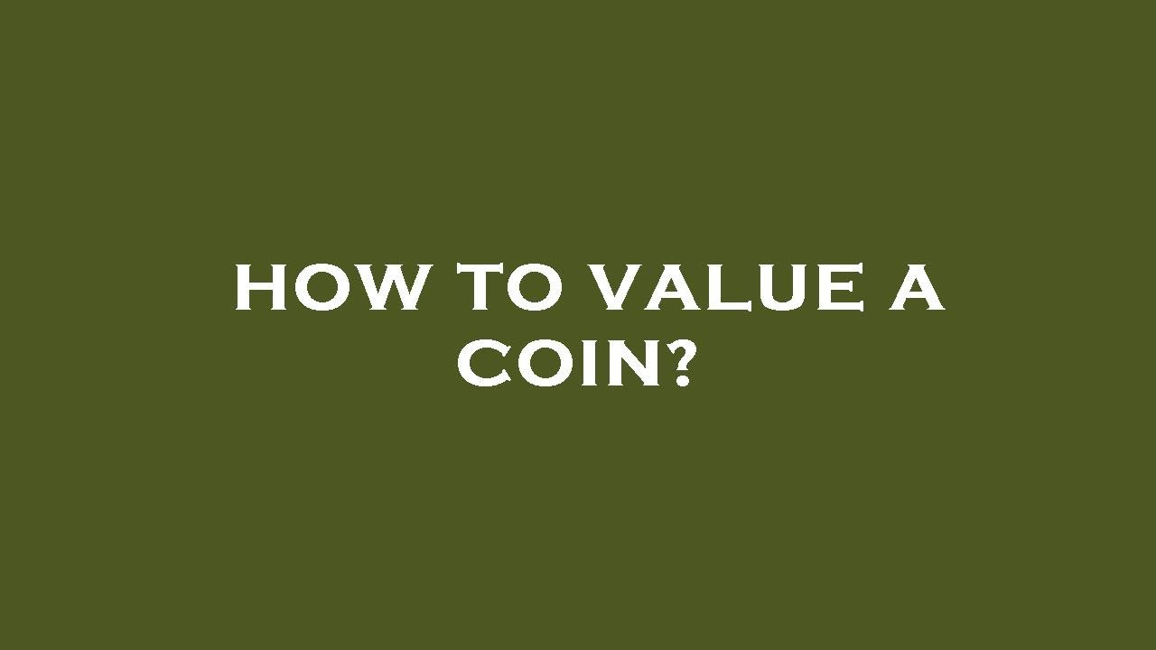 How to value a coin?