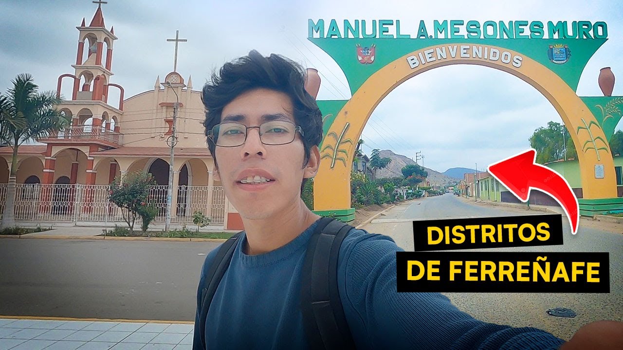 Visit&eacute; DISTRITOS DE FERRE&Ntilde;AFE y as&iacute; FUE | Pueblo Nuevo - Mesones Muro | Brayan CHUL