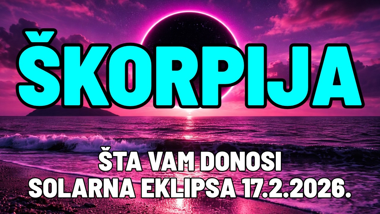 ŠKORPIJA-MA ZBOGOM SVI🤯🤯🤯(Čitanje za Solarnu Eklipsu 17.2.2026.)