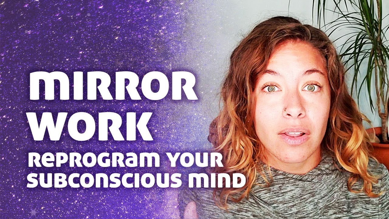 Mirror Work - Reprogram Your Subconscious Mind - Law of Attraction