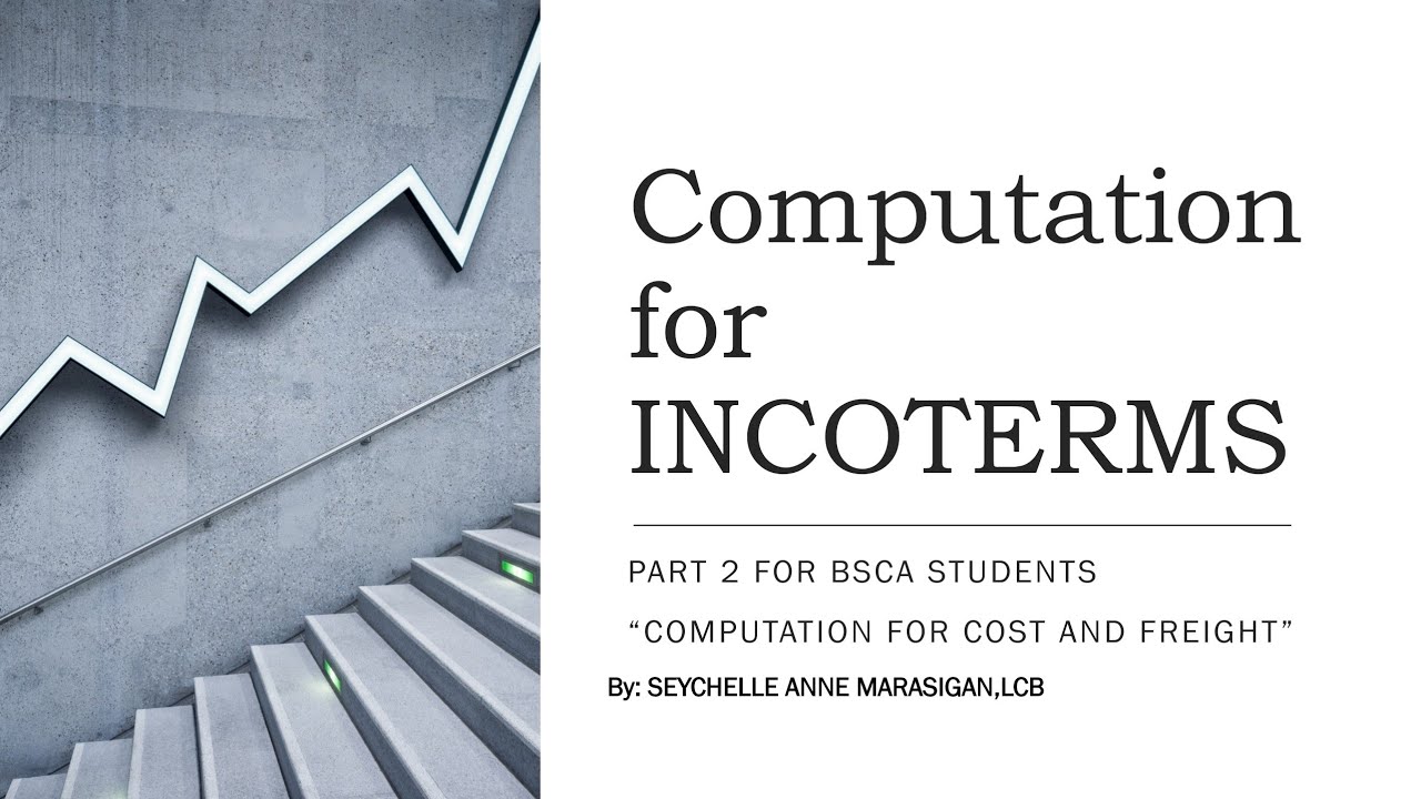 CUSTOMS BROKER| COMPUTATION FOR INCOTERMS COST AND FREIGHT OR CFR