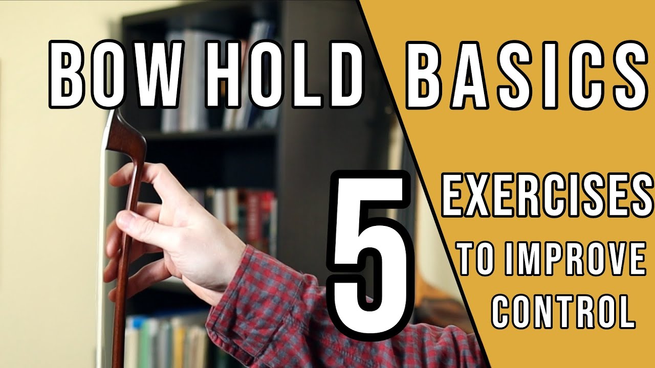 How to Hold the Bow | Five Exercises to Improve Control