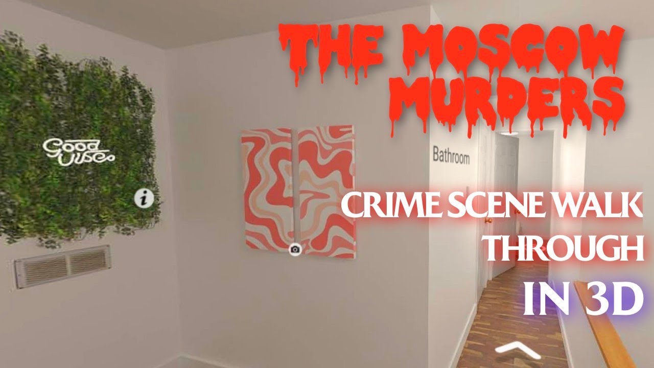 CRIME SCENE WALK THROUGH IN 3D (MOSCOW MURDERS)