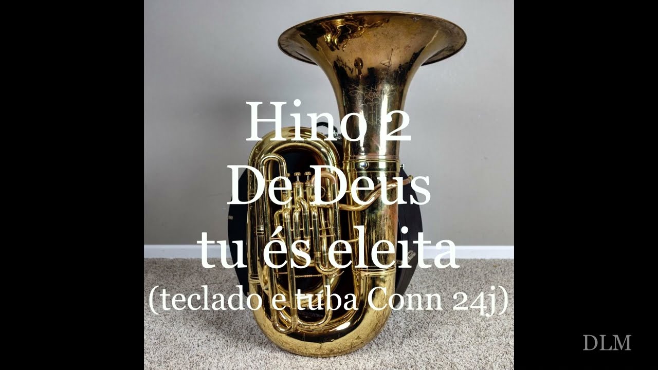 Hino 002 - De Deus tu és eleita (teclado e tuba Conn 24j)