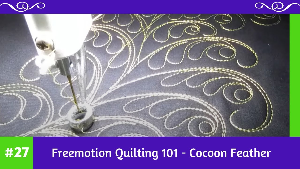 Freemotion Quilting 101 #27 - Cocoon Feather