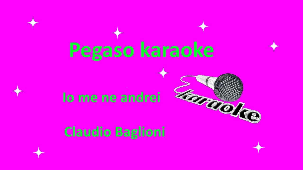 karaoke con cori Io me ne andrei Claudio Baglioni