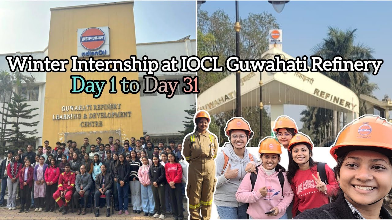 Winter Internship at IOCL 📚|Day 1 to Day 31| Guwahati Refinery✨️