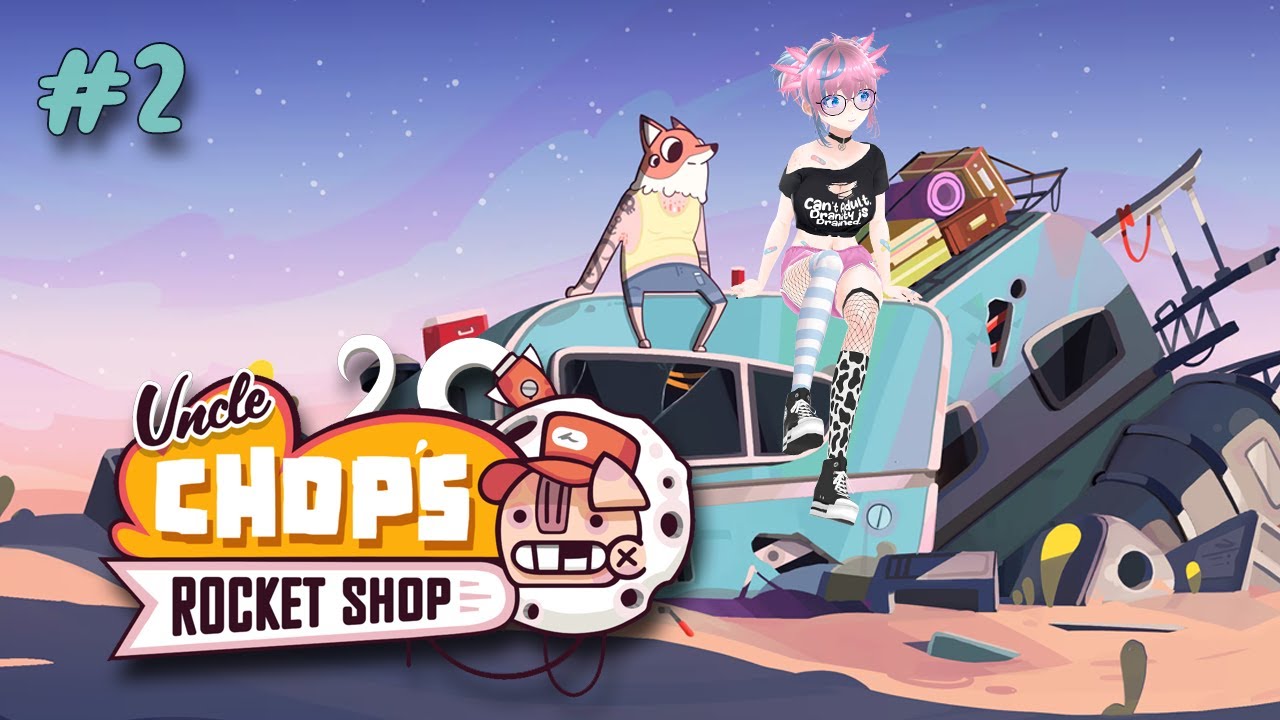 【Uncle Chop's Rocket Shop # 2】Typical new job! No how-to, only do...