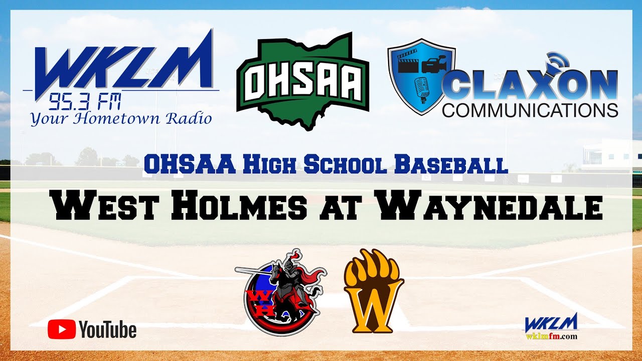 West Holmes at Waynedale - OHSAA Baseball from WKLM 95.3 FM