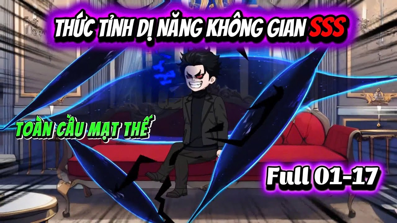 To&agrave;n Cầu Mạt Thế, Thức Tỉnh Dị Năng Kh&ocirc;ng Gian SSS | Full 01- 17 | Cua Lười Rồi