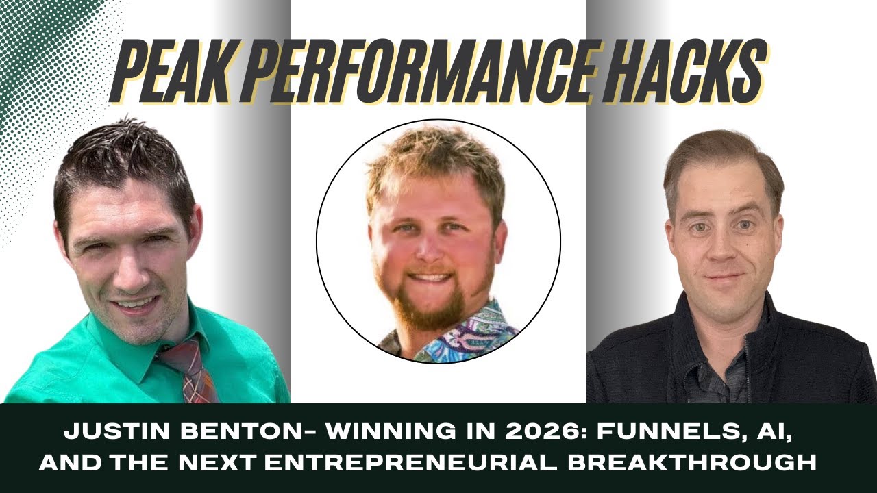 Peak Performance Hacks: Funnels, AI. and the Next Entrepreneurial Breakthrough with Justin Benton
