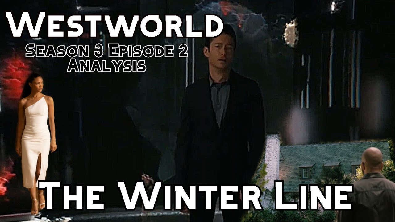 Westworld S3 Ep2 The Winter Line | Breakdown and Analysis