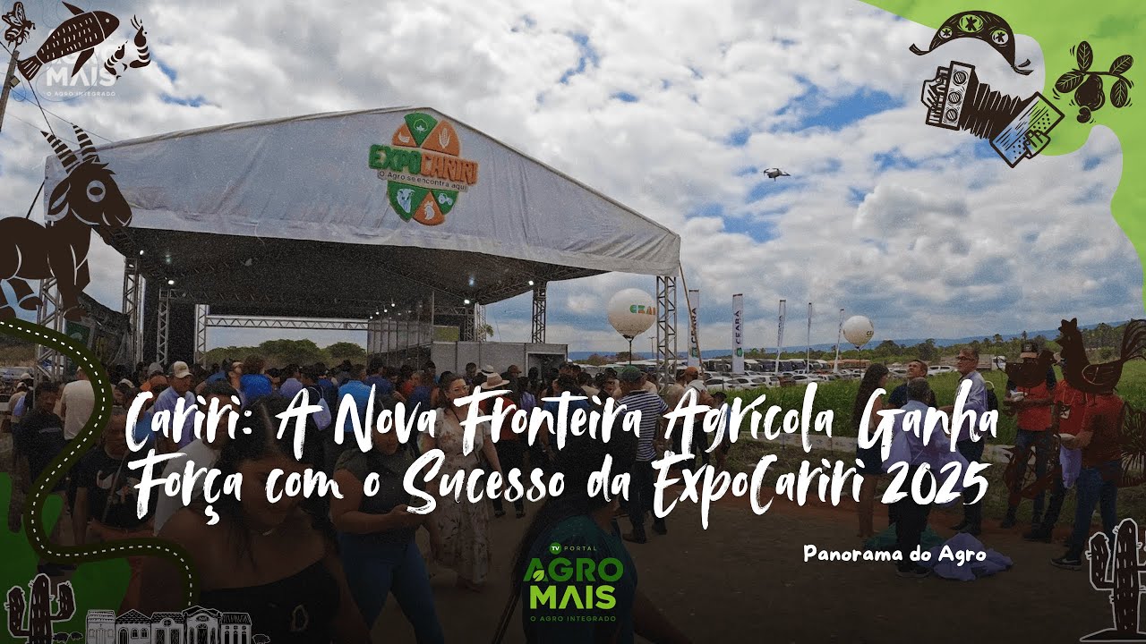 Cariri: A Nova Fronteira Agr&iacute;cola Ganha For&ccedil;a com o Sucesso da ExpoCariri 2025 - 37 PANORAMA DO AGRO
