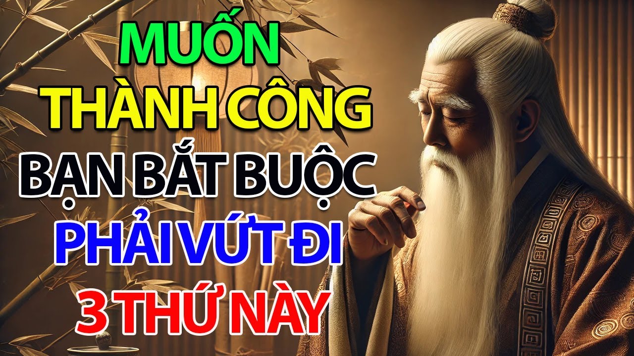 Muốn Thành Công Bạn Bắt Buộc Phải Vứt Đi 3 Thứ Này