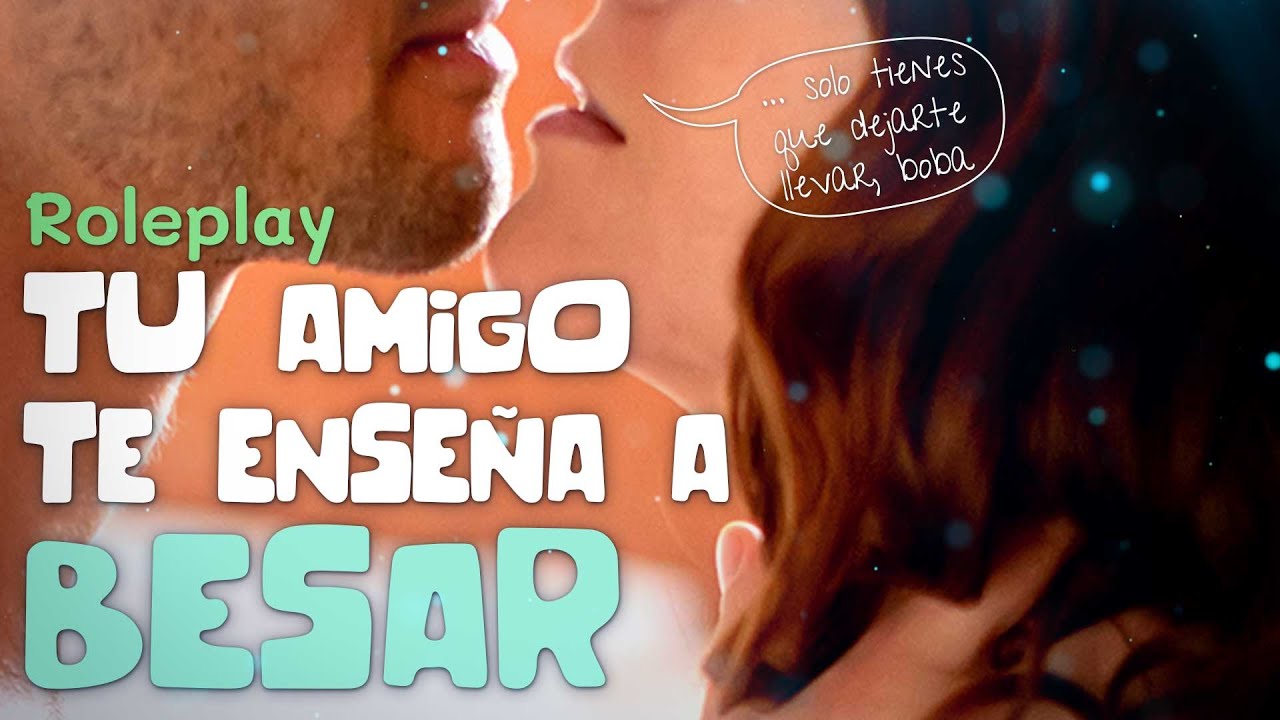 Tu mejor amigo te enseña a BESAR😳 | ROLEPLAY